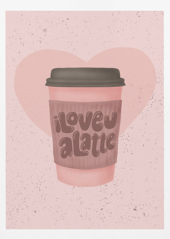 Ich liebe dich, einen Latte | Poster