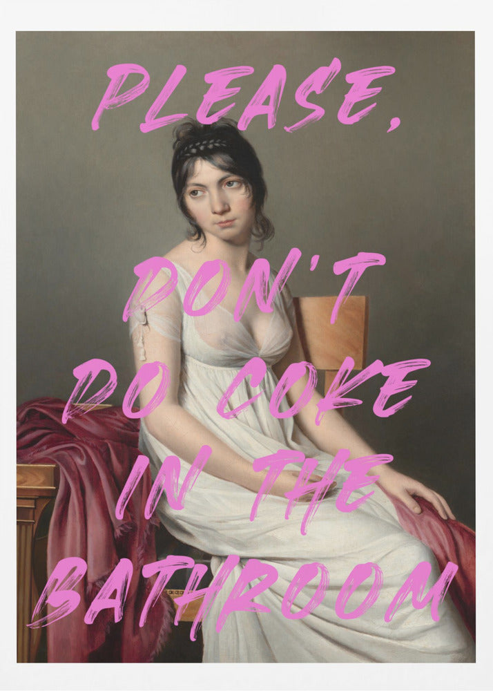 Please, Don&#039;t Do Coke In The Bathroom | Poster