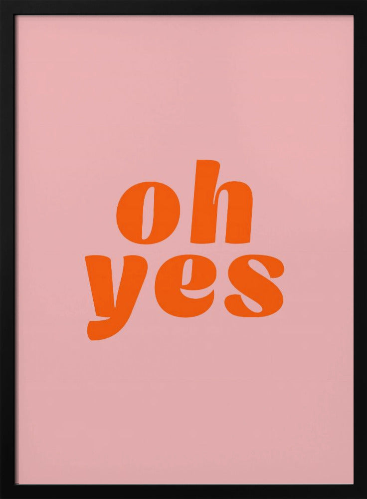 Oh sì | Poster - Stampe d’Arte