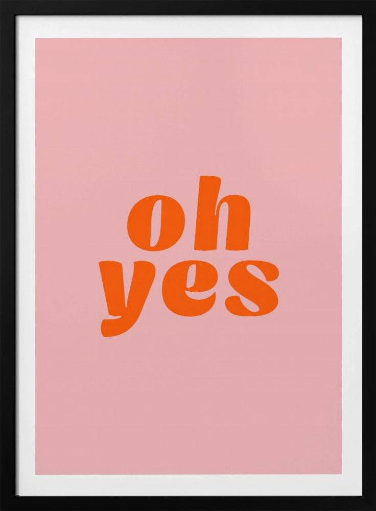 Oh sì | Poster - Stampe d’Arte