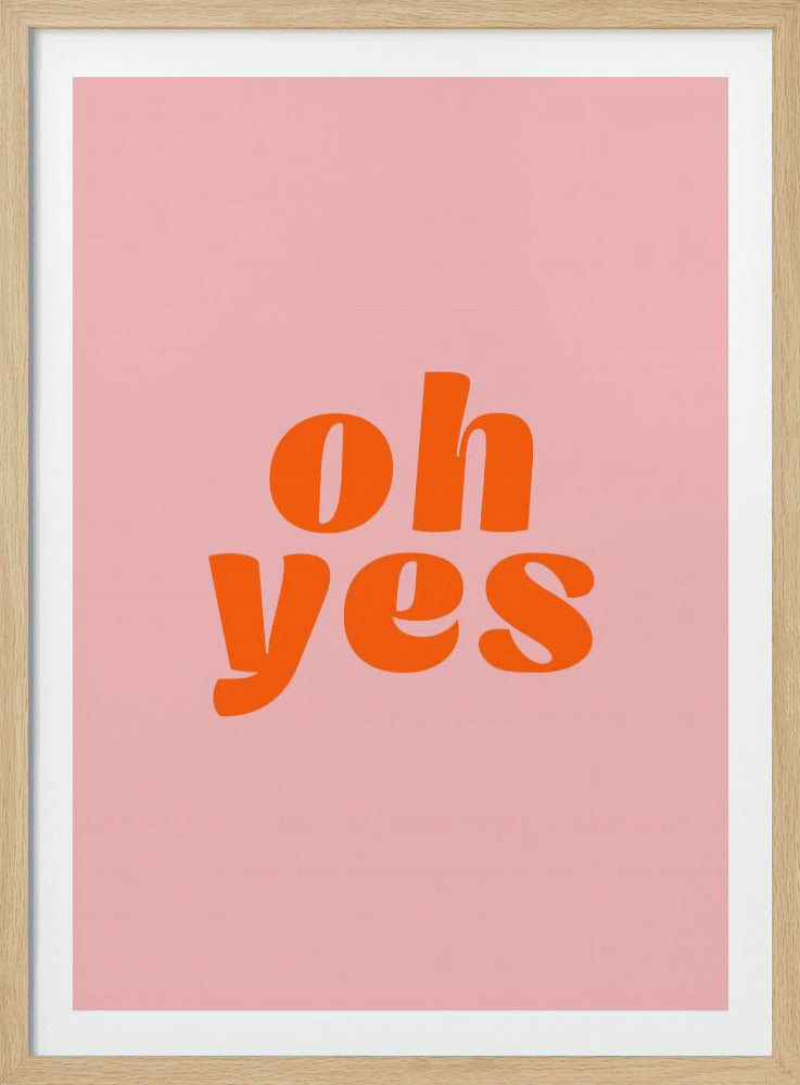Oh sì | Poster - Stampe d’Arte