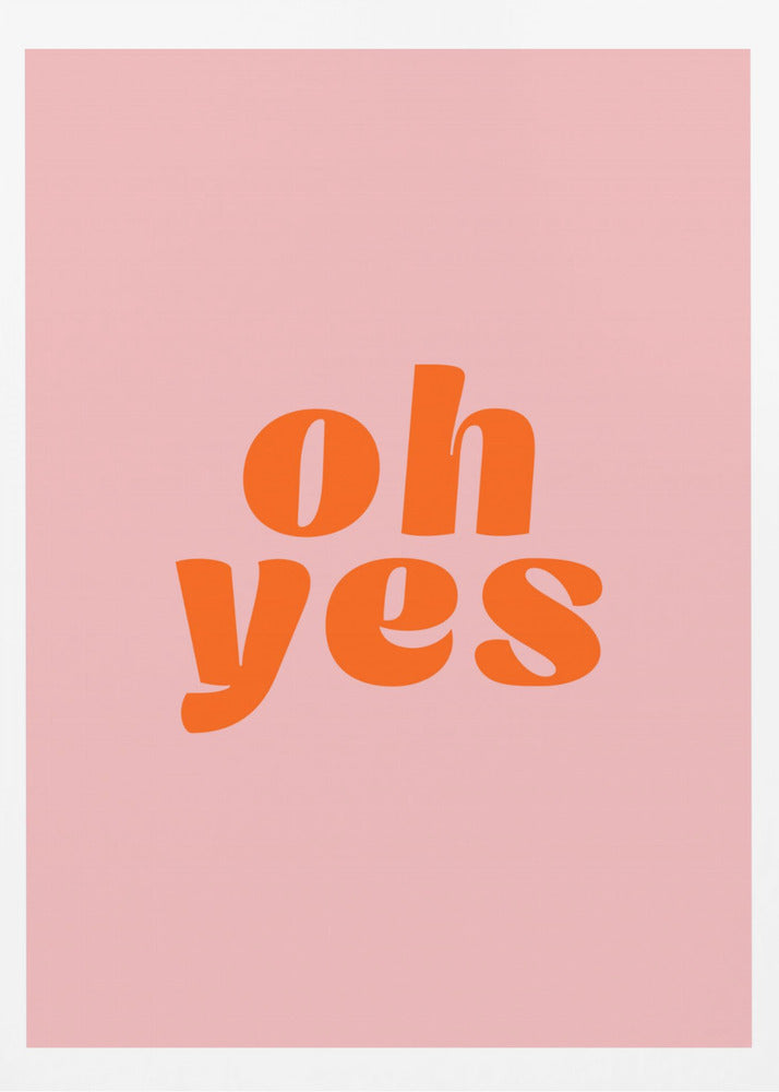 Oh sì | Poster - Stampe d’Arte